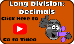 Click here to go to the Long Division: Decimals (Method 1) video