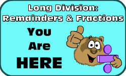 Click here to go to the Long Division (Method 2): Remainders & Fractions video