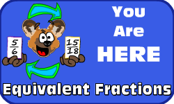 Click here to go to the Equivalent Fractions video